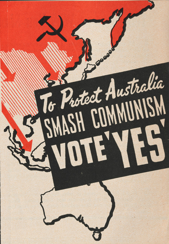 Map of south-east Asia showing the red colour of communism spreading from the Soviet Union towards Australia. In large print is an appeal to vote 'YES' to smash communism.